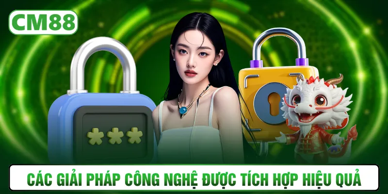 Các giải pháp công nghệ được tích hợp hiệu quả