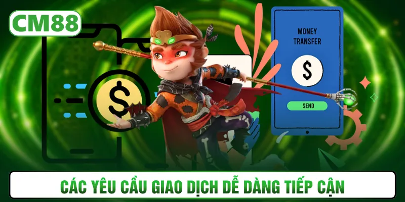 Các yêu cầu giao dịch dễ dàng tiếp cận