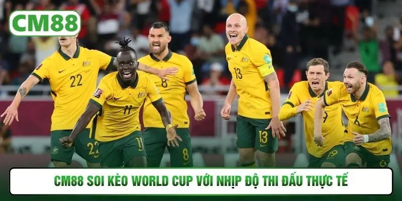 CM88 soi kèo world cup với nhịp độ thi đấu thực tế