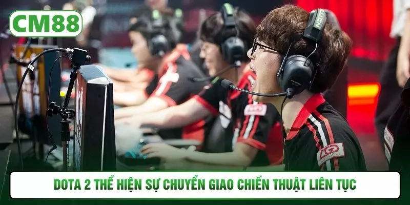 Dota 2 thể hiện sự chuyển giao chiến thuật liên tục