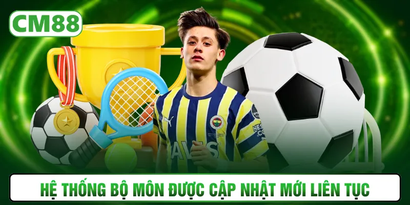 Hệ thống bộ môn được cập nhật mới liên tục