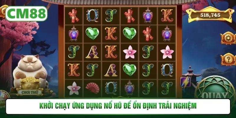 Khởi chạy ứng dụng nổ hũ để ổn định trải nghiệm