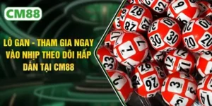 Lô Gan - Tham Gia Ngay Vào Nhịp Theo Dõi Hấp Dẫn Tại CM88