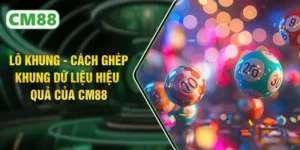 Lô Khung - Cách Ghép Khung Dữ Liệu Hiệu Quả Của CM88