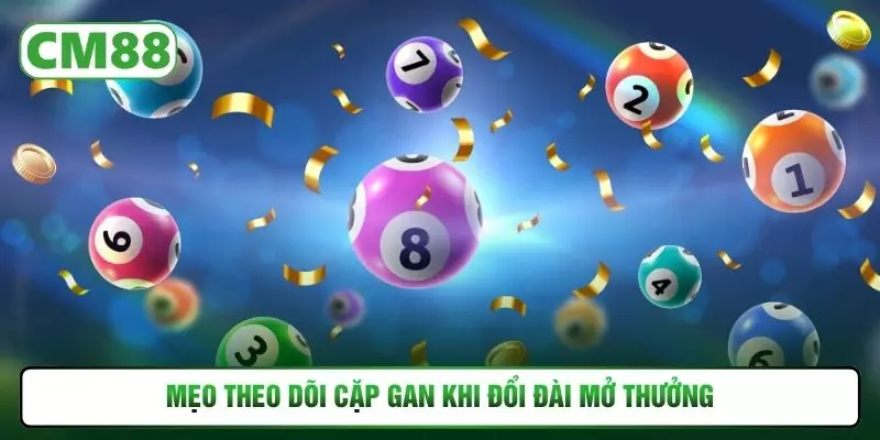 Mẹo theo dõi cặp gan khi đổi đài mở thưởng
