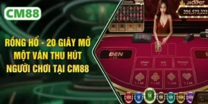 Rồng Hổ - 20 Giây Mở Một Ván Thu Hút Người Chơi Tại CM88