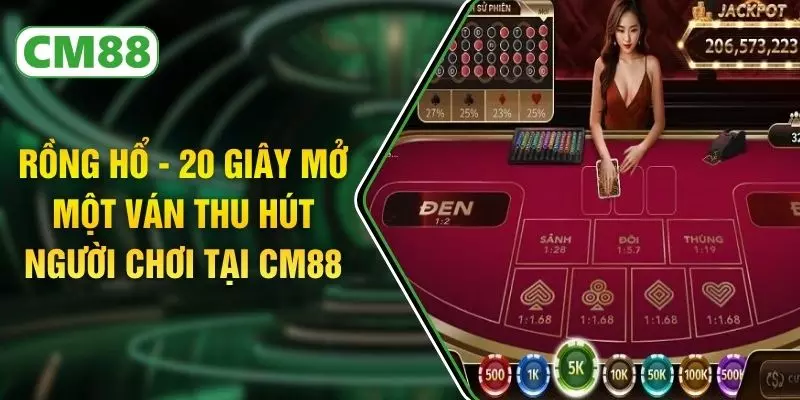 Rồng Hổ - 20 Giây Mở Một Ván Thu Hút Người Chơi Tại CM88