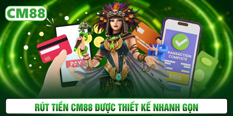 Rút tiền CM88 được thiết kế nhanh gọn