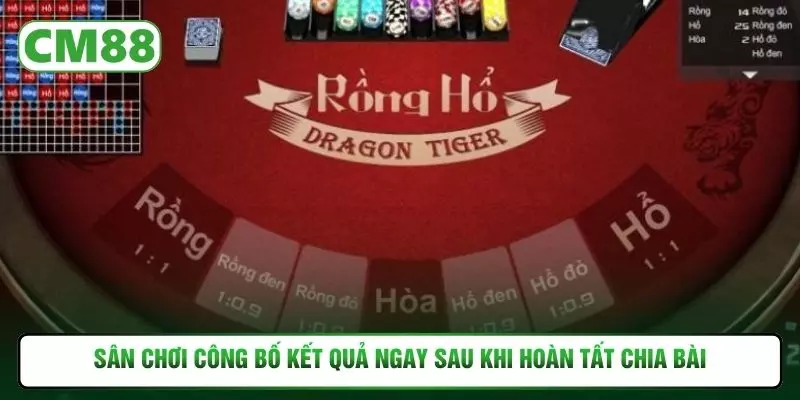 Sân chơi công bố kết quả ngay sau khi hoàn tất chia bài